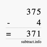 Calculate 375 minus 4 using long subtraction