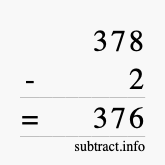 Calculate 378 minus 2 using long subtraction Calculate 378 minus 2 using long subtraction