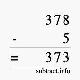 Calculate 378 minus 5 using long subtraction Calculate 378 minus 5 using long subtraction