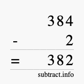Calculate 384 minus 2 using long subtraction Calculate 384 minus 2 using long subtraction