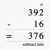 Calculate 392 minus 16 using long subtraction Calculate 392 minus 16 using long subtraction