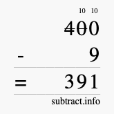 Calculate 400 minus 9 using long subtraction Calculate 400 minus 9 using long subtraction