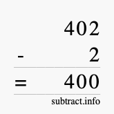 Calculate 402 minus 2 using long subtraction Calculate 402 minus 2 using long subtraction