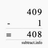 Calculate 409 minus 1 using long subtraction
