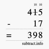 Calculate 415 minus 17 using long subtraction Calculate 415 minus 17 using long subtraction