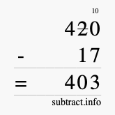 Calculate 420 minus 17 using long subtraction Calculate 420 minus 17 using long subtraction