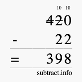 Calculate 420 minus 22 using long subtraction Calculate 420 minus 22 using long subtraction