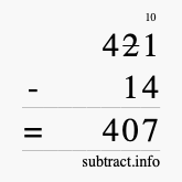 Calculate 421 minus 14 using long subtraction Calculate 421 minus 14 using long subtraction