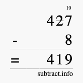 Calculate 427 minus 8 using long subtraction Calculate 427 minus 8 using long subtraction