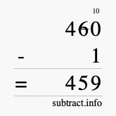 Calculate 460 minus 1 using long subtraction