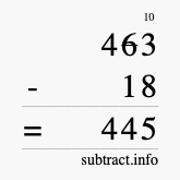 Calculate 463 minus 18 using long subtraction Calculate 463 minus 18 using long subtraction