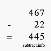 Calculate 467 minus 22 using long subtraction Calculate 467 minus 22 using long subtraction