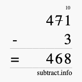 Calculate 471 minus 3 using long subtraction Calculate 471 minus 3 using long subtraction