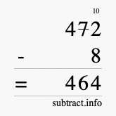 Calculate 472 minus 8 using long subtraction