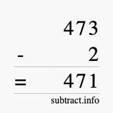 Calculate 473 minus 2 using long subtraction Calculate 473 minus 2 using long subtraction