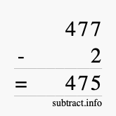 Calculate 477 minus 2 using long subtraction