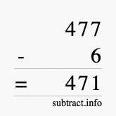 Calculate 477 minus 6 using long subtraction Calculate 477 minus 6 using long subtraction