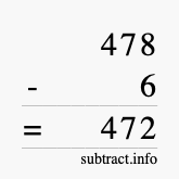 Calculate 478 minus 6 using long subtraction