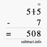 Calculate 515 minus 7 using long subtraction Calculate 515 minus 7 using long subtraction