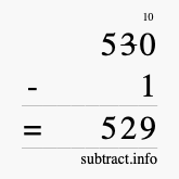 Calculate 530 minus 1 using long subtraction