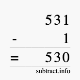 Calculate 531 minus 1 using long subtraction