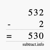 Calculate 532 minus 2 using long subtraction