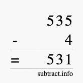 Calculate 535 minus 4 using long subtraction