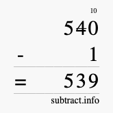 Calculate 540 minus 1 using long subtraction