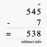 Calculate 545 minus 7 using long subtraction Calculate 545 minus 7 using long subtraction