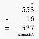 Calculate 553 minus 16 using long subtraction Calculate 553 minus 16 using long subtraction