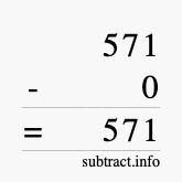 Calculate 571 minus 0 using long subtraction