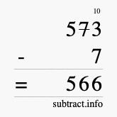 Calculate 573 minus 7 using long subtraction
