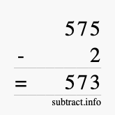 Calculate 575 minus 2 using long subtraction