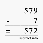 Calculate 579 minus 7 using long subtraction