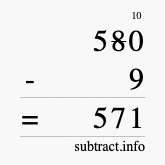 Calculate 580 minus 9 using long subtraction