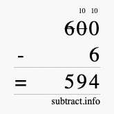 Calculate 600 minus 6 using long subtraction Calculate 600 minus 6 using long subtraction
