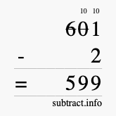 Calculate 601 minus 2 using long subtraction