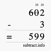 Calculate 602 minus 3 using long subtraction