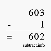 Calculate 603 minus 1 using long subtraction