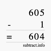 Calculate 605 minus 1 using long subtraction