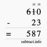 Calculate 610 minus 23 using long subtraction Calculate 610 minus 23 using long subtraction