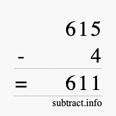Calculate 615 minus 4 using long subtraction