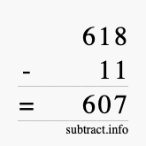 Calculate 618 minus 11 using long subtraction