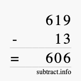 Calculate 619 minus 13 using long subtraction