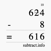 Calculate 624 minus 8 using long subtraction