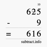 Calculate 625 minus 9 using long subtraction