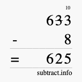 Calculate 633 minus 8 using long subtraction