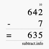 Calculate 642 minus 7 using long subtraction