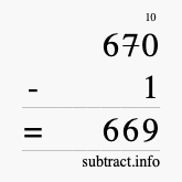 Calculate 670 minus 1 using long subtraction