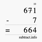 Calculate 671 minus 7 using long subtraction Calculate 671 minus 7 using long subtraction